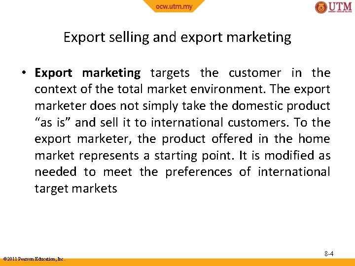 Export selling and export marketing • Export marketing targets the customer in the context