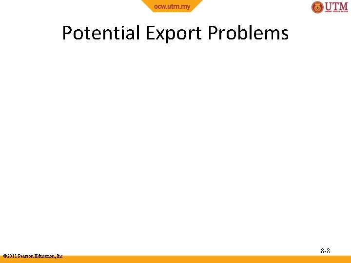 Potential Export Problems © 2011 Pearson Education, Inc. 8 -8 