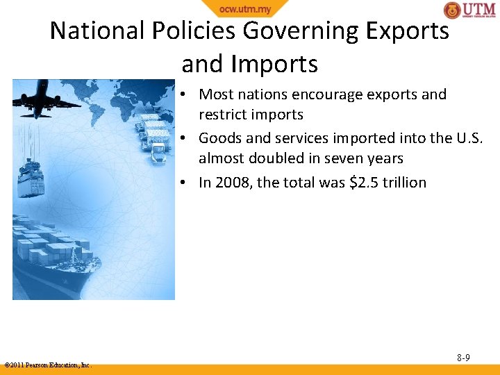 National Policies Governing Exports and Imports • Most nations encourage exports and restrict imports