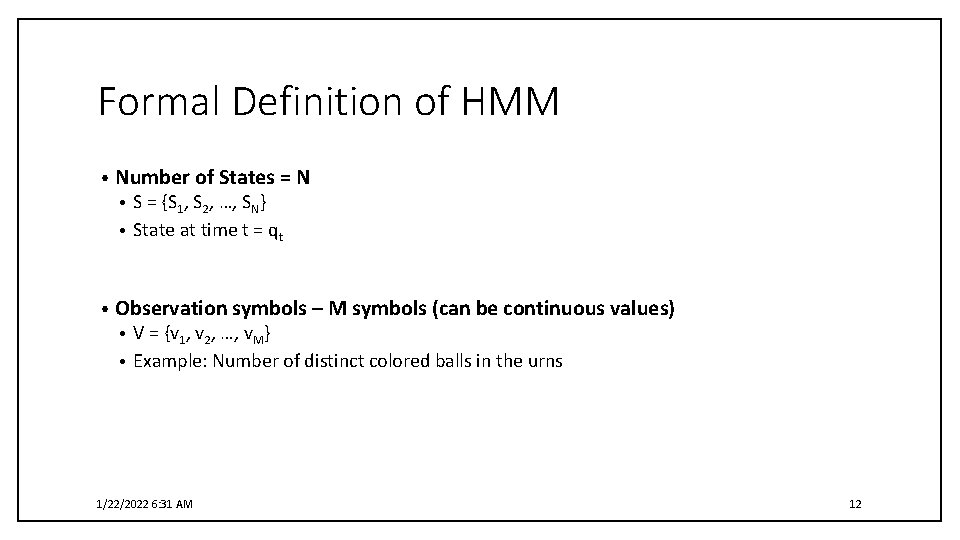 Formal Definition of HMM • Number of States = N S = {S 1,