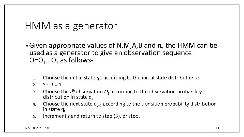 HMM as a generator • Given appropriate values of N, M, A, B and