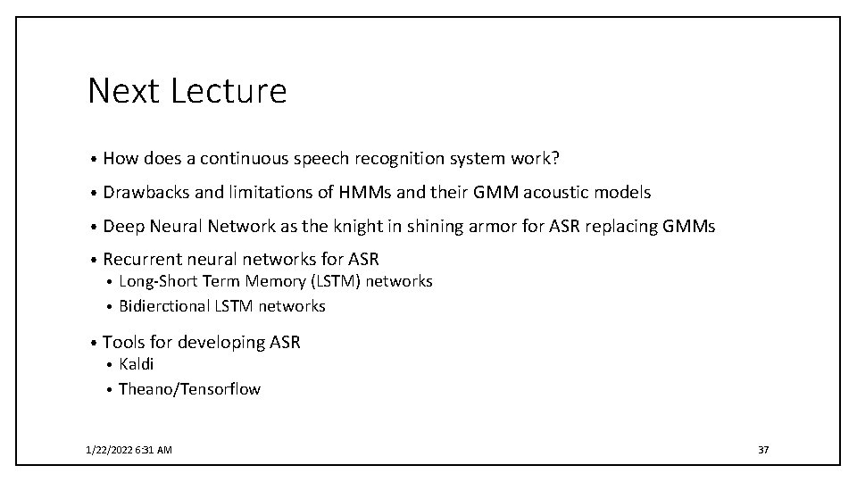 Next Lecture • How does a continuous speech recognition system work? • Drawbacks and