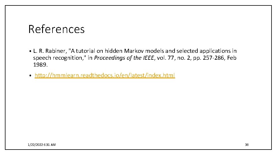 References • L. R. Rabiner, "A tutorial on hidden Markov models and selected applications