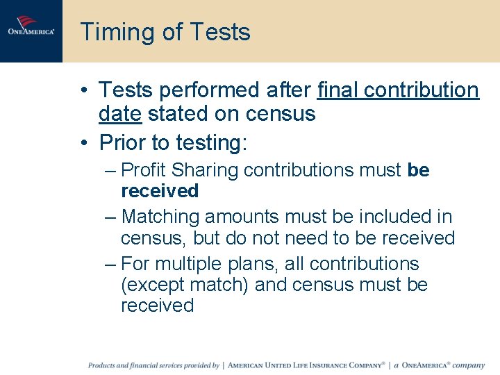 Timing of Tests • Tests performed after final contribution date stated on census •