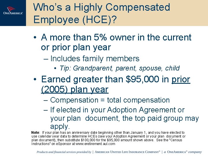 Who’s a Highly Compensated Employee (HCE)? • A more than 5% owner in the