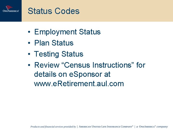 Status Codes • • Employment Status Plan Status Testing Status Review “Census Instructions” for