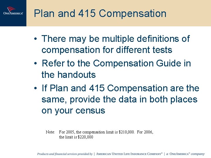 Plan and 415 Compensation • There may be multiple definitions of compensation for different