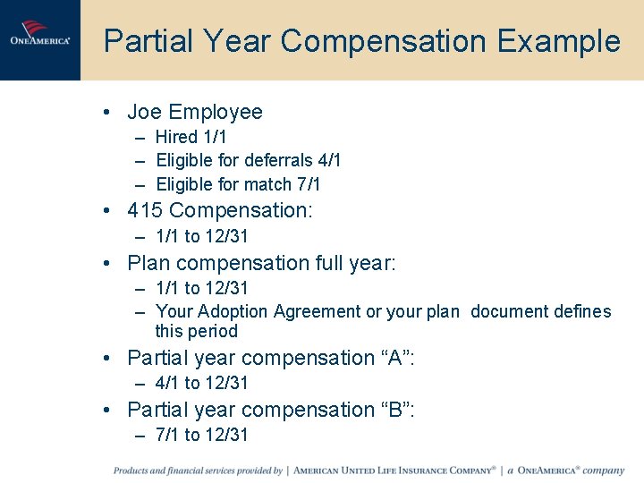 Partial Year Compensation Example • Joe Employee – Hired 1/1 – Eligible for deferrals