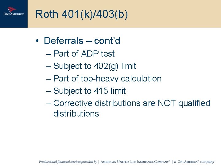 Roth 401(k)/403(b) • Deferrals – cont’d – Part of ADP test – Subject to