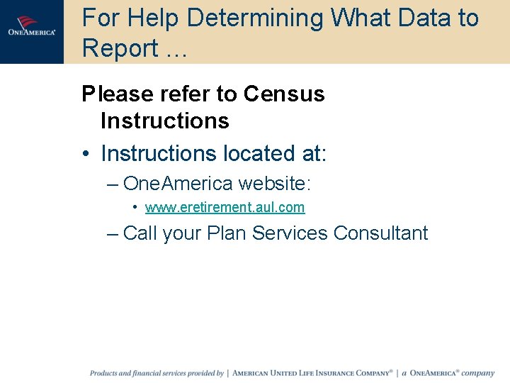 For Help Determining What Data to Report … Please refer to Census Instructions •