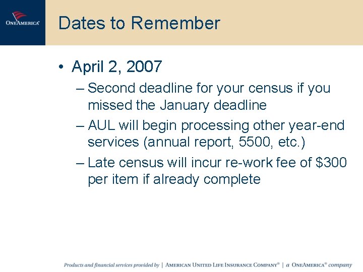 Dates to Remember • April 2, 2007 – Second deadline for your census if