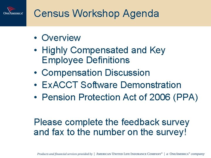 Census Workshop Agenda • Overview • Highly Compensated and Key Employee Definitions • Compensation
