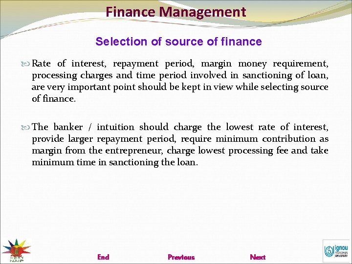 Finance Management Selection of source of finance Rate of interest, repayment period, margin money