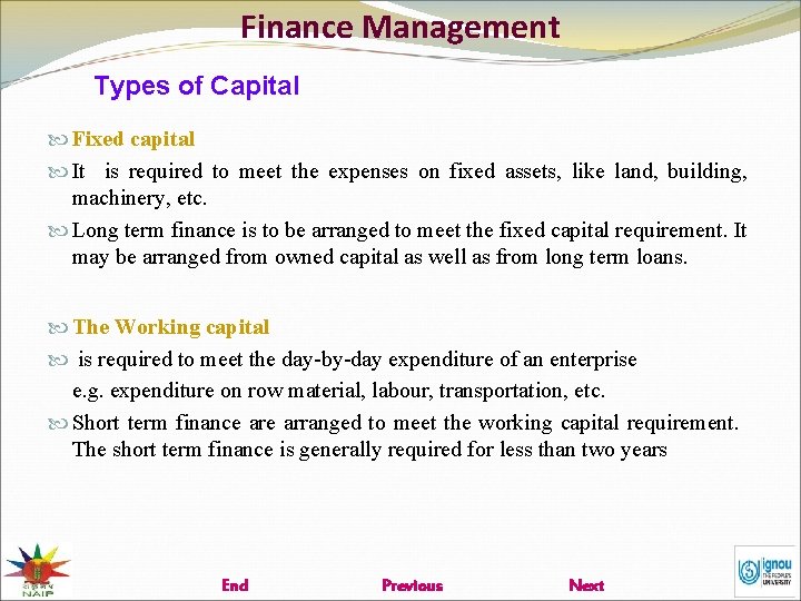 Finance Management Types of Capital Fixed capital It is required to meet the expenses