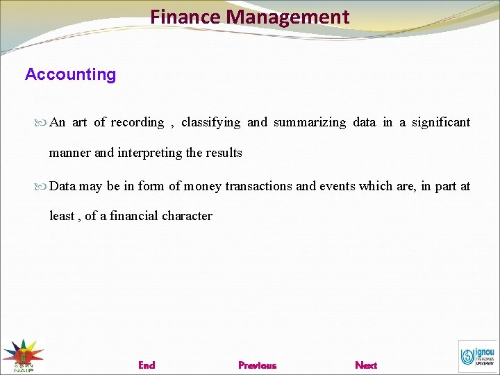 Finance Management Accounting An art of recording , classifying and summarizing data in a