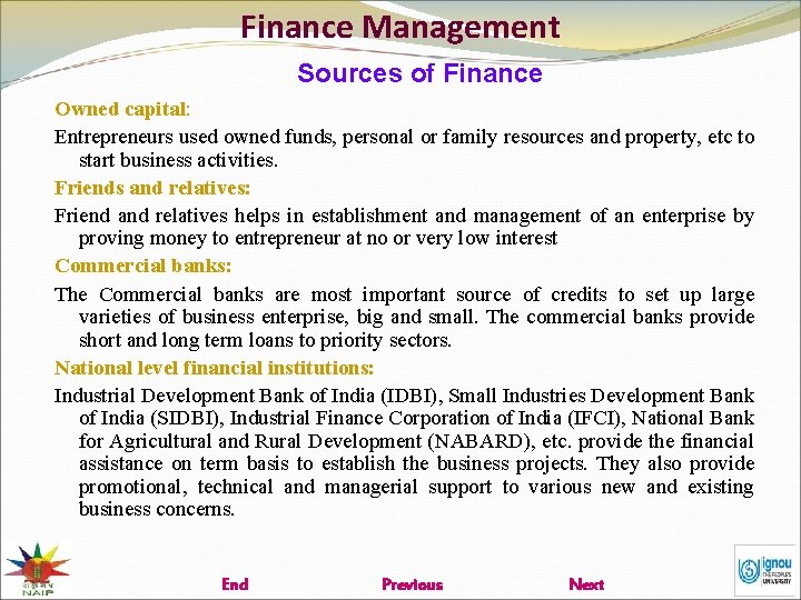 Finance Management Sources of Finance Owned capital: Entrepreneurs used owned funds, personal or family