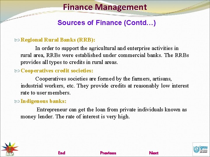 Finance Management Sources of Finance (Contd…) Regional Rural Banks (RRB): In order to support