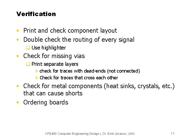 Verification • Print and check component layout • Double check the routing of every