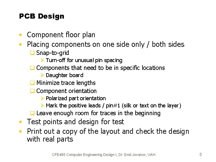PCB Design • Component floor plan • Placing components on one side only /