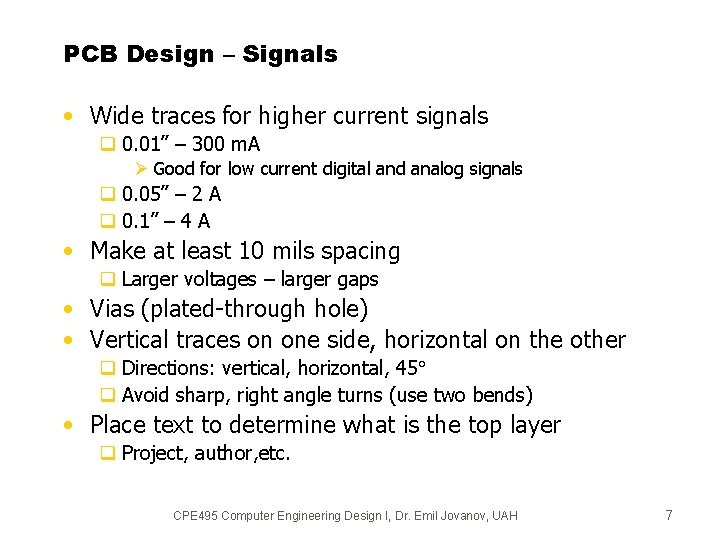 PCB Design – Signals • Wide traces for higher current signals q 0. 01”