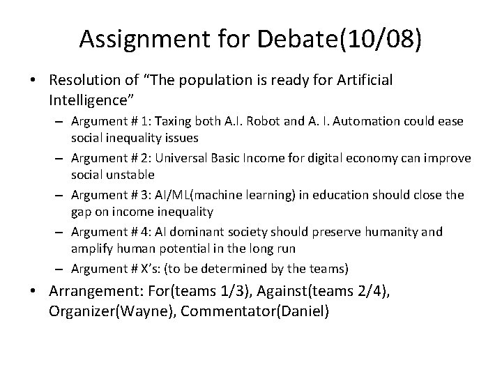 Assignment for Debate(10/08) • Resolution of “The population is ready for Artificial Intelligence” –