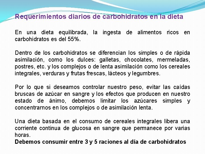 Requerimientos diarios de carbohidratos en la dieta En una dieta equilibrada, la ingesta de