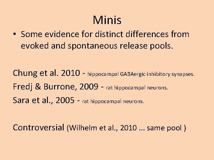 Minis • Some evidence for distinct differences from evoked and spontaneous release pools. Chung