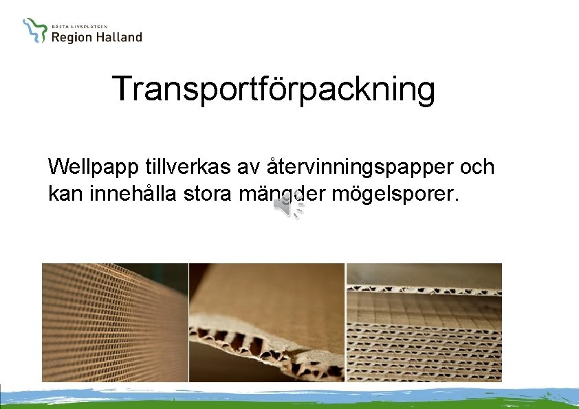 Transportförpackning Wellpapp tillverkas av återvinningspapper och kan innehålla stora mängder mögelsporer. 