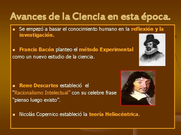 Avances de la Ciencia en esta época. n Se empezó a basar el conocimiento