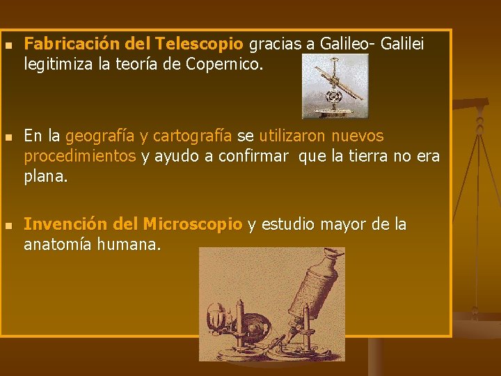 n n n Fabricación del Telescopio gracias a Galileo- Galilei legitimiza la teoría de