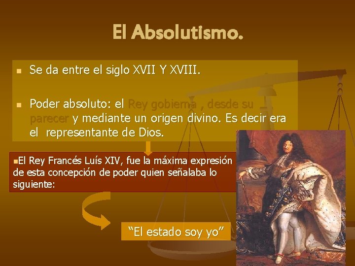 El Absolutismo. n n Se da entre el siglo XVII Y XVIII. Poder absoluto: