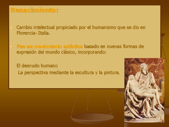 Renacimiento: n n - Cambio intelectual propiciado por el humanismo que se dio en