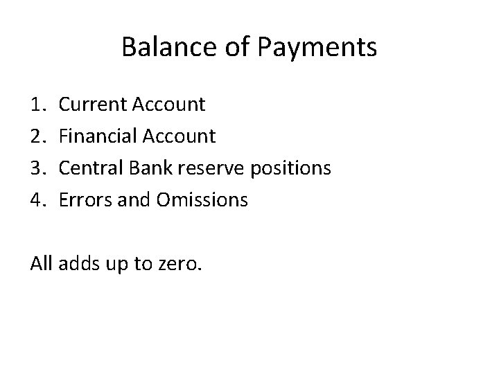Balance of Payments 1. 2. 3. 4. Current Account Financial Account Central Bank reserve