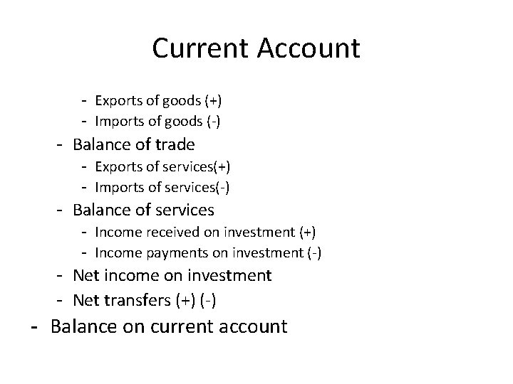 Current Account - Exports of goods (+) - Imports of goods (-) - Balance