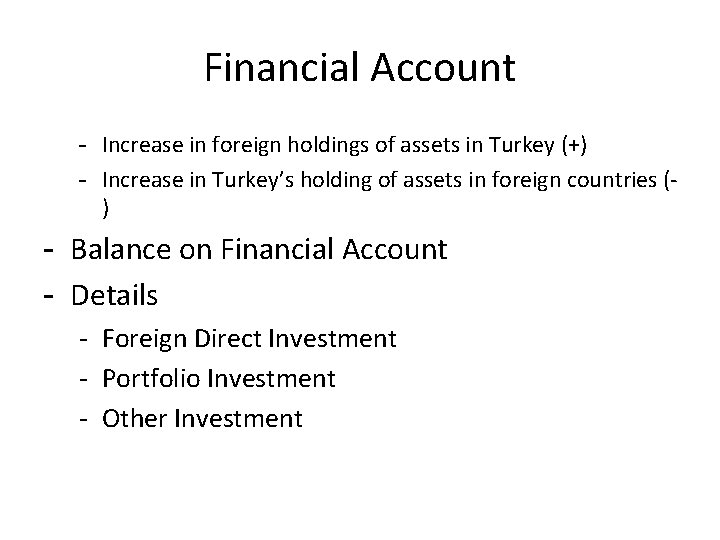 Financial Account - Increase in foreign holdings of assets in Turkey (+) - Increase