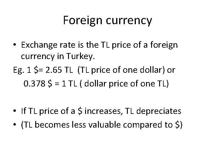Foreign currency • Exchange rate is the TL price of a foreign currency in
