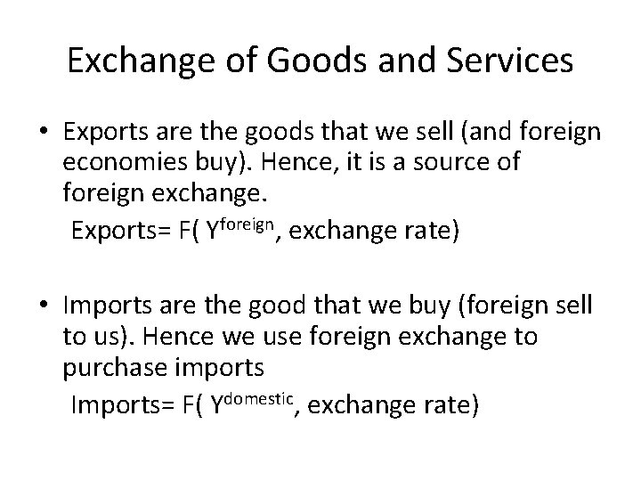 Exchange of Goods and Services • Exports are the goods that we sell (and