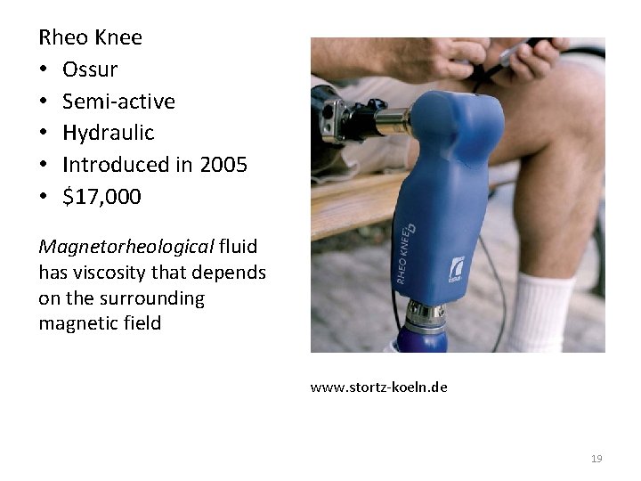 Rheo Knee • Ossur • Semi‐active • Hydraulic • Introduced in 2005 • $17,