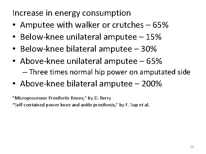 Increase in energy consumption • Amputee with walker or crutches – 65% • Below‐knee