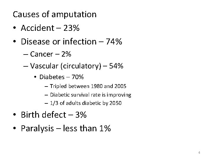 Causes of amputation • Accident – 23% • Disease or infection – 74% –