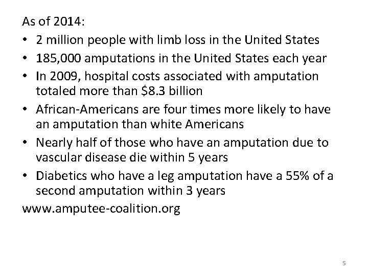 As of 2014: • 2 million people with limb loss in the United States