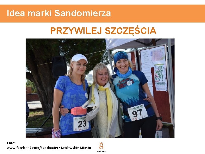 Idea marki Sandomierza PRZYWILEJ SZCZĘŚCIA Foto: www. facebook. com/Sandomierz-Królewskie-Miasto 