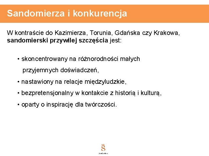 Sandomierza i konkurencja W kontraście do Kazimierza, Torunia, Gdańska czy Krakowa, sandomierski przywilej szczęścia