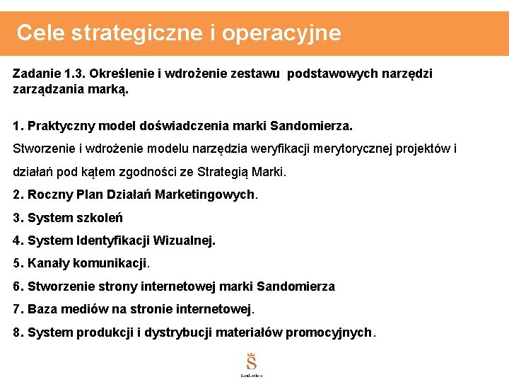 Cele strategiczne i operacyjne Zadanie 1. 3. Określenie i wdrożenie zestawu podstawowych narzędzi zarządzania