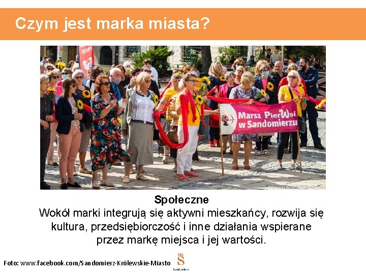 Czym jest marka miasta? Społeczne Wokół marki integrują się aktywni mieszkańcy, rozwija się kultura,