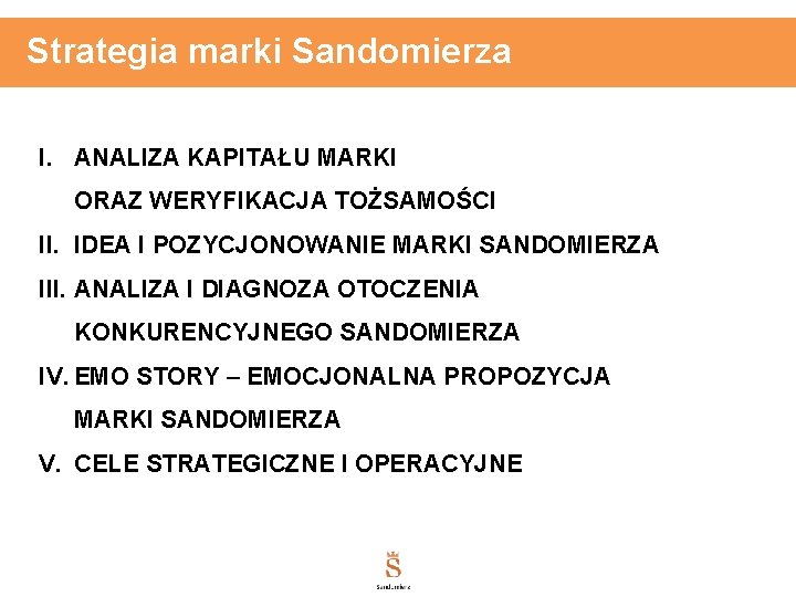 Strategia marki Sandomierza I. ANALIZA KAPITAŁU MARKI ORAZ WERYFIKACJA TOŻSAMOŚCI II. IDEA I POZYCJONOWANIE