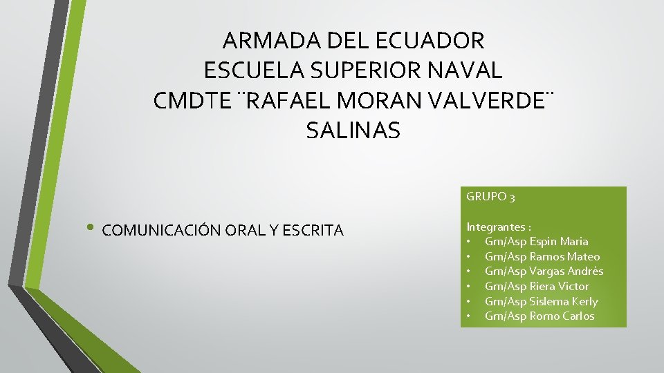 ARMADA DEL ECUADOR ESCUELA SUPERIOR NAVAL CMDTE ¨RAFAEL MORAN VALVERDE¨ SALINAS GRUPO 3 •