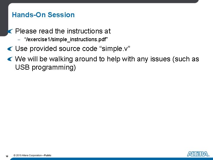 Hands-On Session Please read the instructions at - “/exercise 1/simple_instructions. pdf” Use provided source