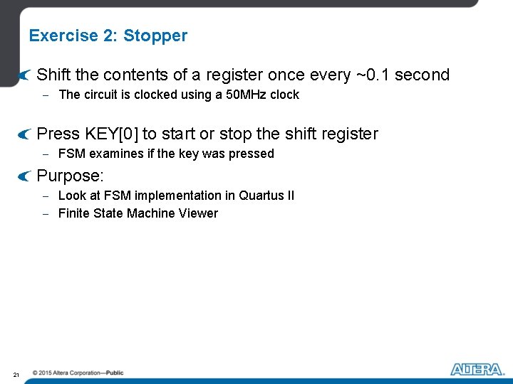Exercise 2: Stopper Shift the contents of a register once every ~0. 1 second