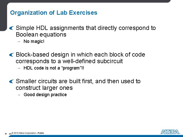Organization of Lab Exercises Simple HDL assignments that directly correspond to Boolean equations -
